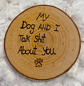 My Dog and I Talk Sh*t about You - Coasters Set